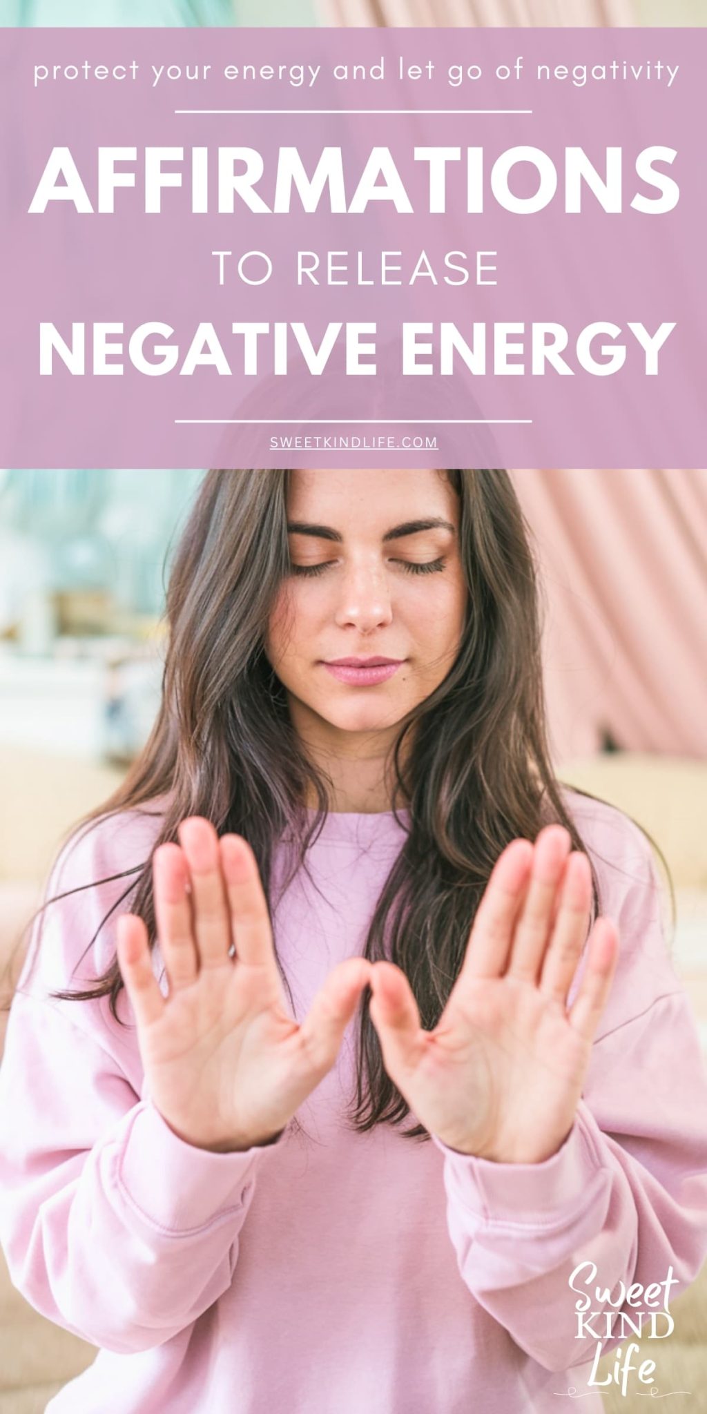 40 Affirmations to Release Negative Energy and Let Go - Sweet Kind Life