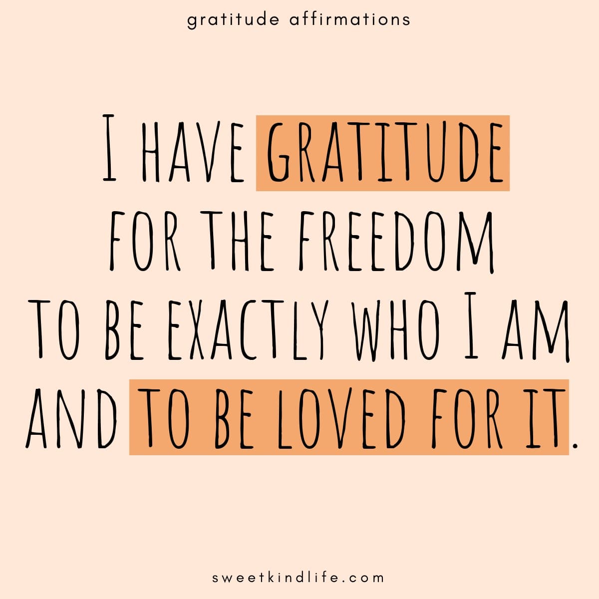 gratitude affirmations: I have gratitude for the freedom to be exactly who I am and to be loved for it text overlay on orange background