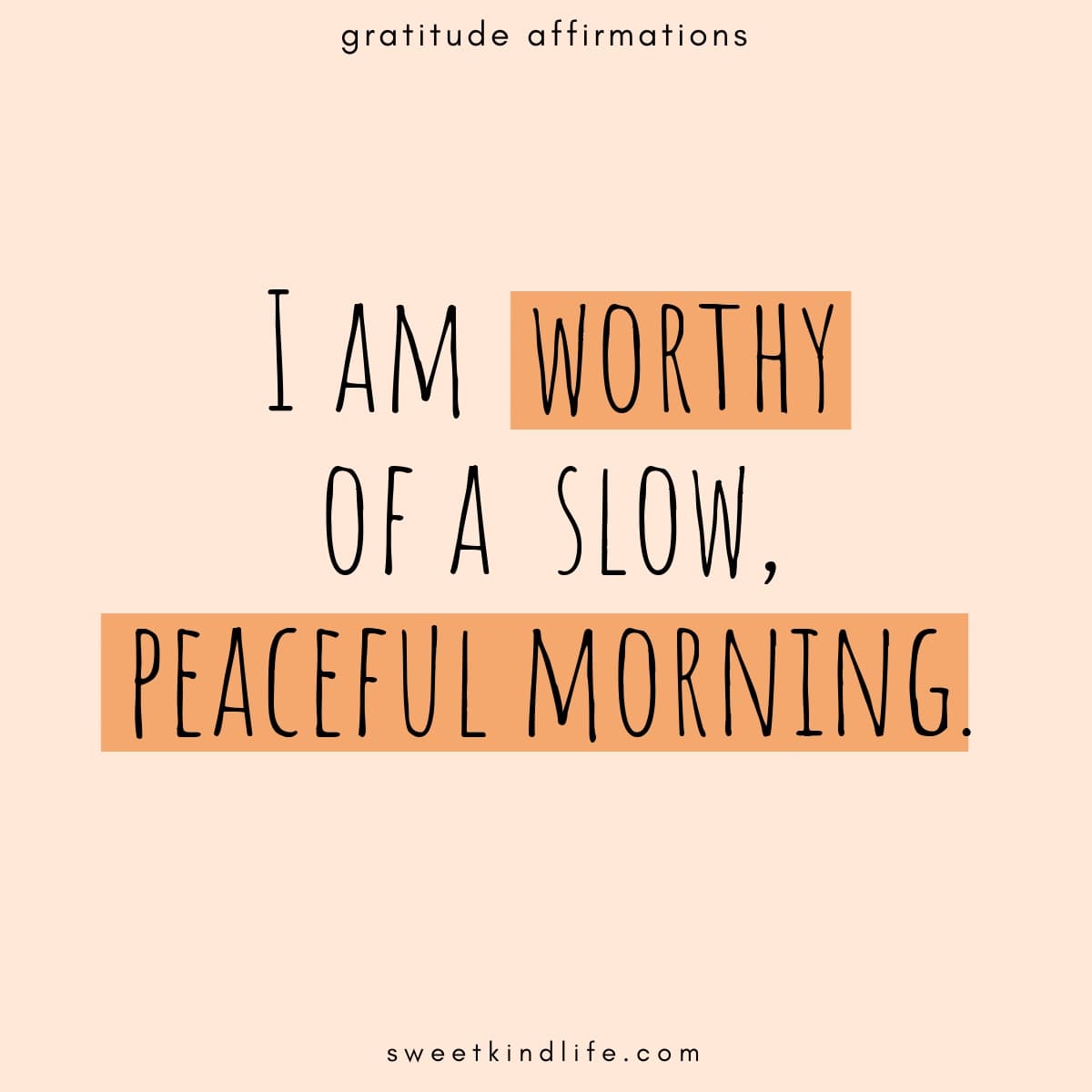 gratitude affirmations: I am worthy of a slow peaceful morning text overlay on an orange background
