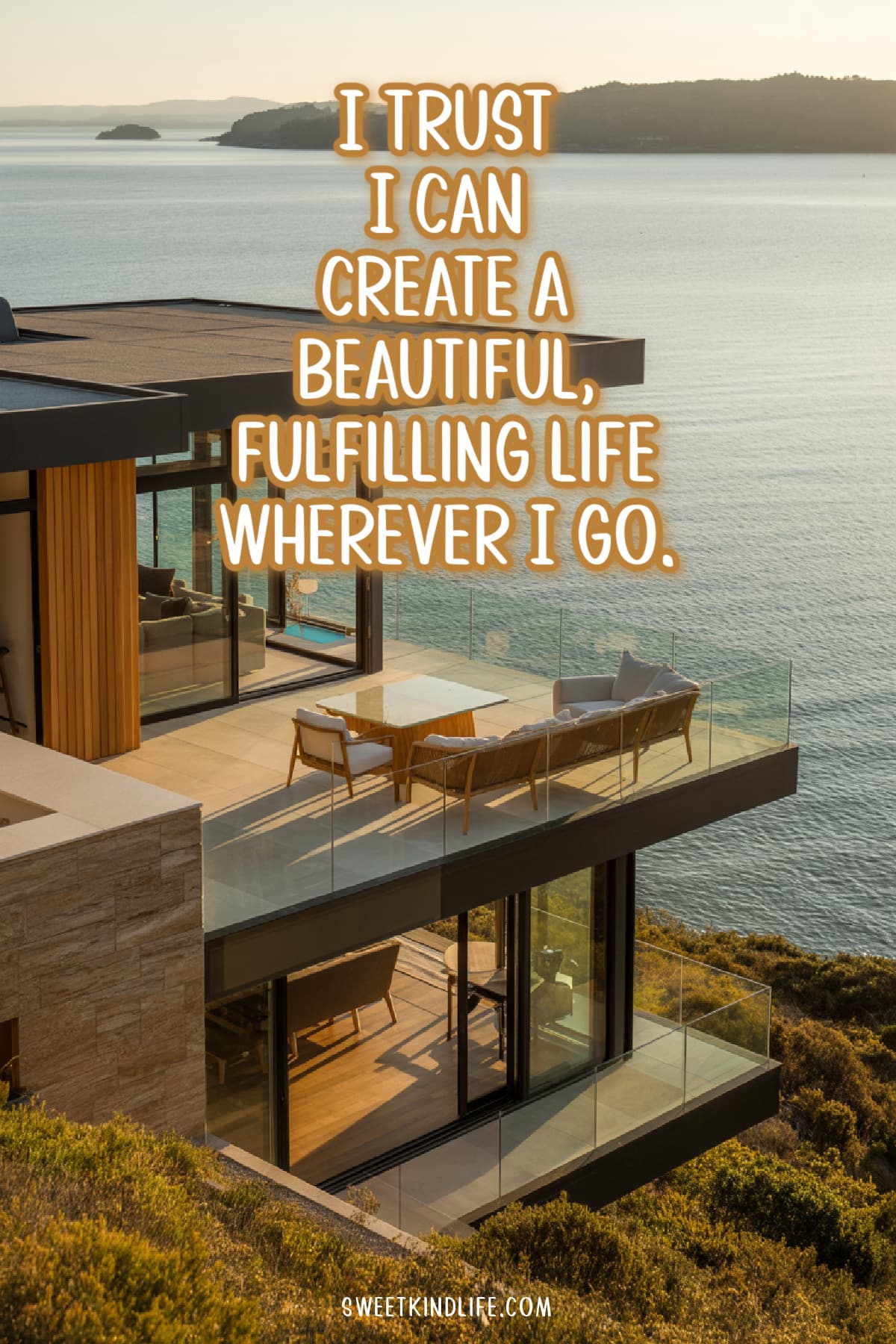 I trust I can create a beautiful, fulfilling life wherever I go text overlay on a photo of a beautiful home