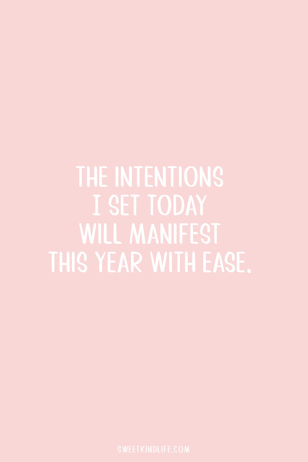 The intentions I set today will manifest this year with ease text on a pink background