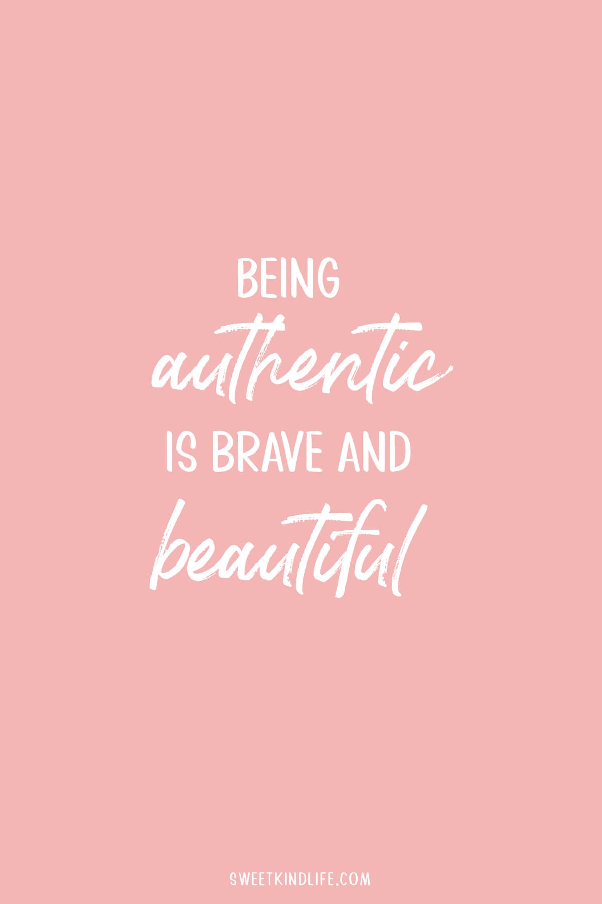 being authentic is brave and beautiful beauty affirmation