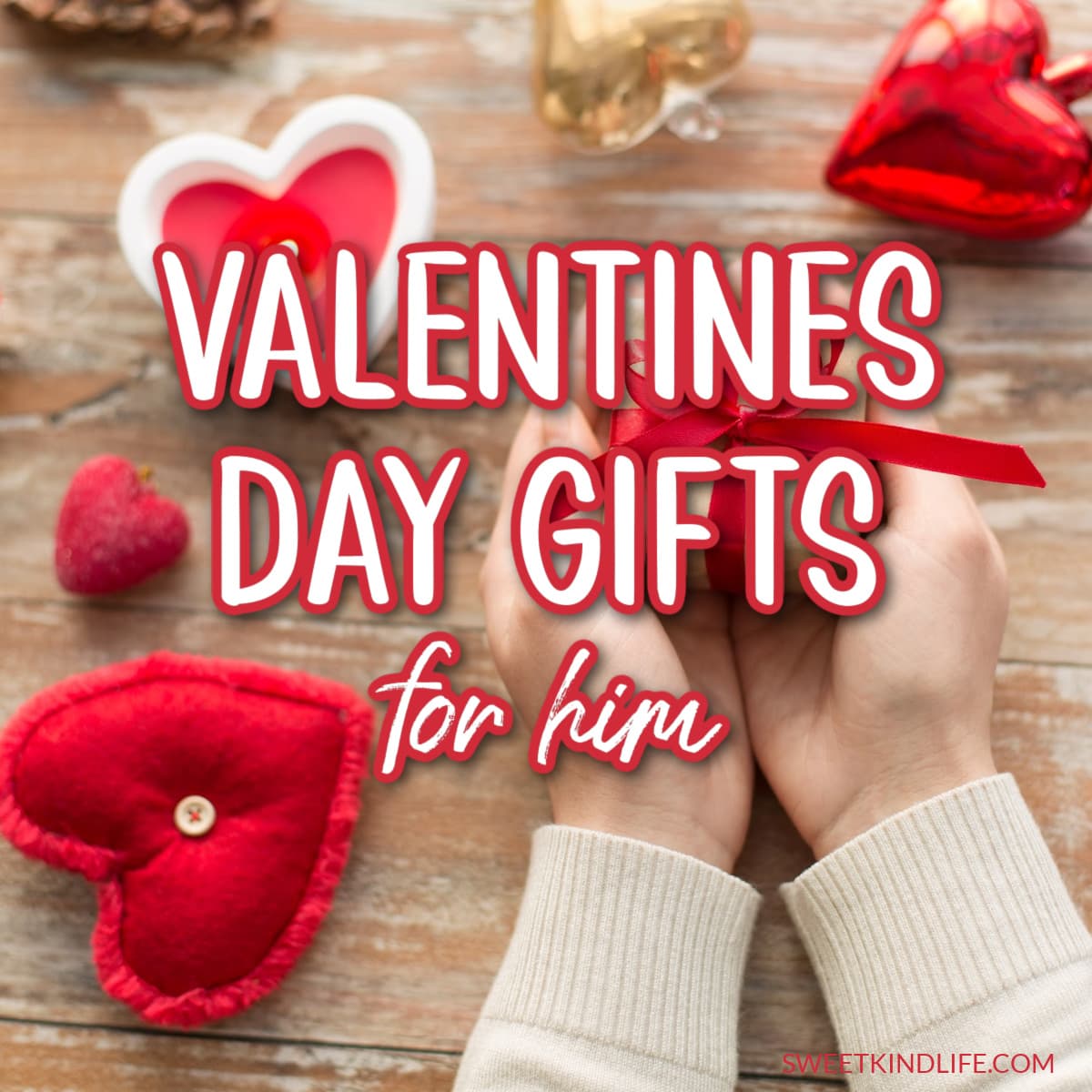 Valentine's day gifts for him text overlay on a photo of hearts and gifts