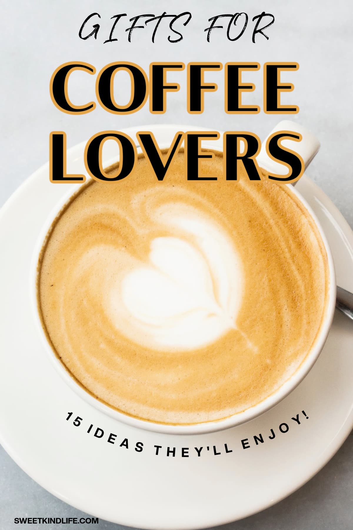 gifts for coffee lovers: 15 ideas they'll enjoy text overlay on a photo of a cup of coffee with a heart symbol formed with frothy milk
